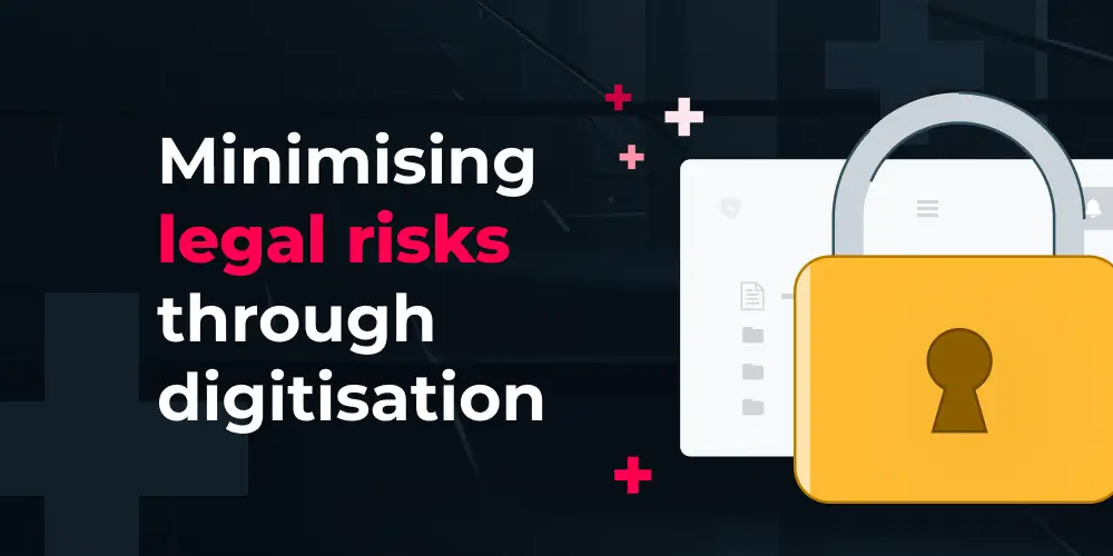 Minimising legal risks through digitisation: Why the right data room matters